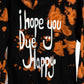 "I Hope You Dye Happy" Bleach Dye Hoodie