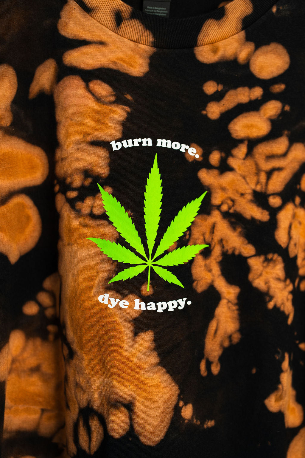 Burn More, Dye Happy Bleach Dye Shirt
