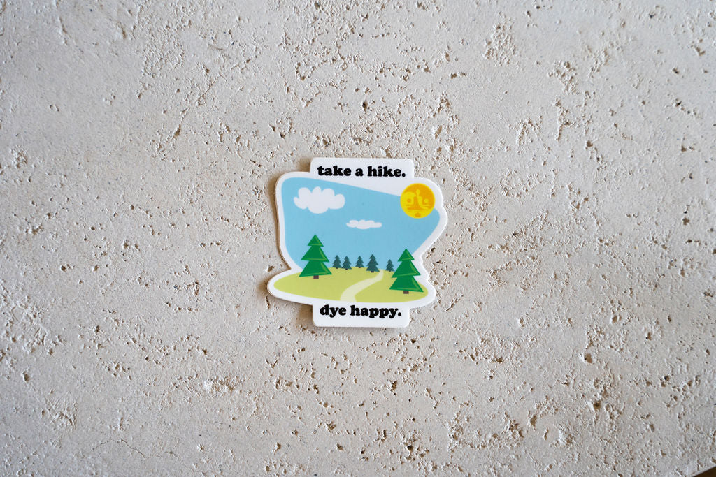 Take A Hike, Dye Happy Sticker